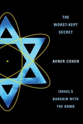 Image for The Worst-Kept Secret: Israel's Bargain with the Bomb